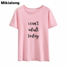 Mikialong I Can't Adult Today Print Punk Tshirt Women 2018 Summer Black White Casual T Shirt Women Short Sleeve Tee Shirt Femme 2024 - buy cheap