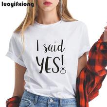 I Said Yes Bride Funny Women Tshirt Wedding Wifey Married Tee Shirt Femme Honeymoon Cute Ring Graphic Shirt T Shirt Women Tops 2024 - buy cheap