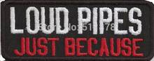 3.9" Loud Pipes just because Biker Vest Patch Music Band EMBROIDERED IRON On Patch APPLIQUE Rock Punk Badge 2024 - buy cheap