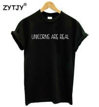 UNICORNS ARE REAL Letters Print Women T shirt girl Casual Cotton Hipster thirt For Lady Funny Top Tee Hipster Drop Ship B-180 2024 - buy cheap