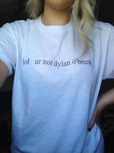 «Lol ur not dylan o'brien рубашка футболка в стиле tumblr хипстер, гранж, instagram, лозунг эстетику pinterest, комплект из топа с dylan o'brien футболки для девочек 2024 - купить недорого