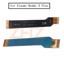 for Xiaomi Redmi 5 Plus Mainboard Flex Cable Logic Main Board Motherboard Connect LCD Flex Cable Ribbon Repair Spare Parts 2024 - buy cheap