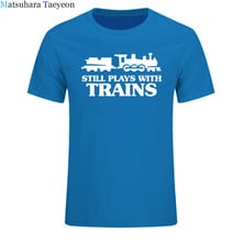 New Summer Style Still Plays With Trains T-shirt Funny Railway Train Driver Comedy Gift T Shirts Men Casual Short Sleeve Tops 2024 - buy cheap