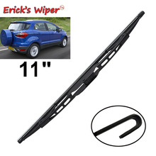 Erick's Wiper 11" Rear Wiper Blade For Ford Ecosport 2013- 2015 2016 2017 Windshield Windscreen Rear Window 2024 - buy cheap