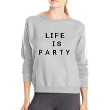 Life Is Party Funny Women Sweatshirts 2019 Autumn Warm Fleece Hoodies Kawaii Pullover For Ladies Long Sleeve O-Neck Tracksuit 2024 - buy cheap