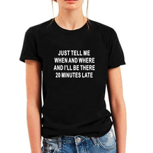 Apenas diga-me quando e onde camiseta engraçada feminina estampa escrita manga curta camiseta feminina algodão preto branco camiseta feminina 2024 - compre barato