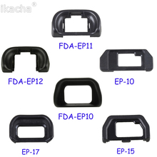 New EP-10 EP-15 EP-17 FDA-EP10 FDA-EP11 FDA-EP12 Camera Eyecup Eye Cup Eyepiece Protector for Olympus for Sony Camera 2024 - buy cheap