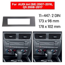 1 din Top Quality Radio Fascia for AUDI A4 (B8) 2007+, Q5 2008+ Stereo Fascia Dash CD Trim Installation Kit 11-447 2024 - buy cheap