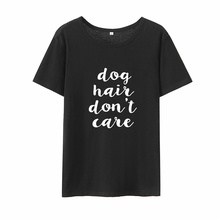 Dog Hair Don't Care Funny Tshirt Women Summer O-neck Short Sleeve Tee Shirt Femme Loose Cotton Shirts for Women Top 2024 - buy cheap