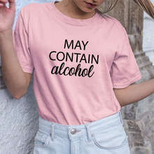 May Contain Alcohol Printed Short Sleeve Cotton T Shirt Women O-neck Black White Loose Tee Shirt Femme Casual T-shirt Women 2024 - buy cheap