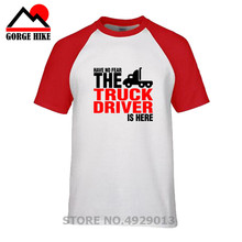 Высокое качество, креативная Повседневная футболка с надписью «Have No Fear The Truck Driver Is Here», забавная футболка, Мужская одежда, футболка с короткими рукавами, Camisetas 2024 - купить недорого