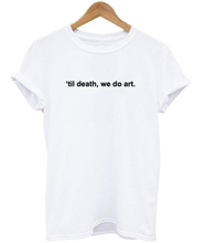 Til Death do Skuggnas Fazemos Arte Tumblr Citações T-Shirt Unisex Harajuku Ocasional grunge estética do tumblr tshirt encabeça camiseta mujer 2024 - compre barato