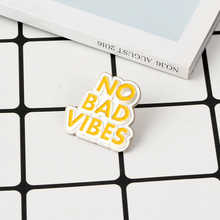 No bad vibes Enamel Pin Yellow letters Brooches Fashion Quote Metal Brooch Good vibes Pins Badge Gift for Women Men Best Friends 2024 - buy cheap