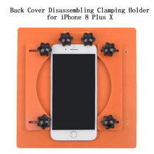 Phone Back Cover Disassembling Clamping Holder for iPhone 8 Plus X Back cover fixing fixture screen glass removing Fixture Tool 2024 - buy cheap