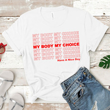 My Body My Choice Have A Nice Day T-shirts Fashion Summer Feminist Pro Choice Tshirt Women Feminism Letter Print Tee Shirt Top 2024 - buy cheap
