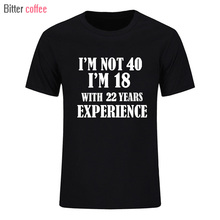 Camiseta estampa engraçada de verão tenho 40 anos, tenho 18 anos com 22 anos de experiência, manga curta, gola em o, camiseta masculina de algodão, roupas 2024 - compre barato