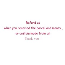 Refund us when you recevied the parcel and money ,or custom made from us ,add shipping fee 2024 - buy cheap