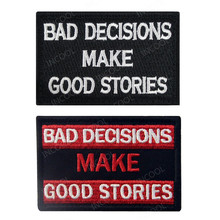 Embroidery Patch Bad Decisions Make Good Stories 3D Military Patches Tactical Combat Emblem Appliques Embroidered Badges 2024 - buy cheap