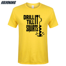 DRILL TILL SQUIRTS Funny Printed T Shirt Men Cotton Big Size Summer Casual Streetwear Short Sleeve O-Neck Hip Hop Tee Tops 2024 - buy cheap