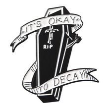 Dark Black Punk Gothic IT'S OKAY TO DECAY Enamel Pins button Badges Death Coffin Banner Brooches bag hat Shirt Jewelry trinket 2024 - buy cheap