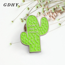 GDHY Green Cactus Brooch "DON'T BE A PRICK" Cartoon Cactus Plant Meaty Enamel Pin Denim Shirt Bag Icon Badge For Friends Gifts 2024 - buy cheap