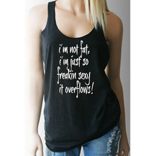 Vest I'm Not Fat I'm Just So Freakin Sexy It Overflows Tank Tops Women Sleeveless Funny Tank Casual Summer Black Workout Shirt 2024 - buy cheap