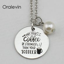 MAY YOUR COFFEE BE STRONGER THAN YOUR TODDLE Inspirational Hand Stamped Engraved Pendant Necklace Jewelry,10Pcs/Lot, #LN2247 2024 - buy cheap