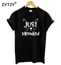 Забавная женская футболка с надписью «Just meобed Cat», повседневная хлопковая хипстерская забавная Футболка для леди, футболка для молодых девушек, Прямая поставка, женская футболка 2024 - купить недорого