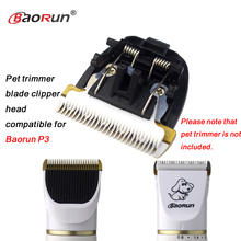Cabezal de corte de pelo de cerámica para mascotas, cortadora de pelo Original para perros, Compatible con Baorun P3,1 unids/paquete 2024 - compra barato
