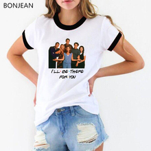 Eu estarei lá para você imprimir t camisa amigos tshirt roupas femininas verão 2022 camiseta femme camisa camisa mujer harajuku 2024 - compre barato