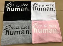 Be a nice camiseta gráfica humana, para moças, tumblr grunge, camiseta com estampa de 90s, camisetas engraçadas, hipster, roupas de estética tamanho grande 2024 - compre barato