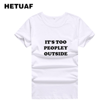 HETUAF It's Too Peopley-camisetas divertidas para mujer, camiseta con letras estampadas para mujer, camiseta Hipster Tumblr para mujer 2018 2024 - compra barato