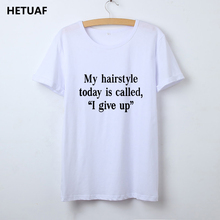 HETUAF Funny Letter Printed T-shirt Women My Hairstyle Is Called I Give Up Rock T Shirt Women Tumblr Fashion Tee Shirt Femme 2024 - buy cheap