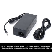 DC 32V 5A power adapter TAS5613 TPA3255 TDA7498E 2.0 2.1 channel Bluetooth digital stereo audio amplifier power adapter 2024 - buy cheap