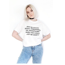 ¿Por qué ser racista homofóbica sexi transfóbica para mujer, camiseta con frase "You Can Just Be Quiet", camisetas informales de algodón para chica 2024 - compra barato