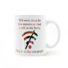 Wifi Quote Funny Mug Coffee Milk Ceramic Cup Creative DIY Gifts Home Decor Mugs 11oz T519 2024 - buy cheap