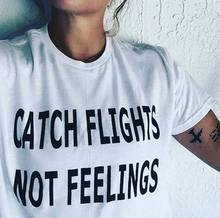 CATCH FLIGHTS NOT FEELINGS Letter Print T-shirts Women White Fashion  Short Sleeve Casual female tops tees Harajuku ropa mujer 2024 - buy cheap