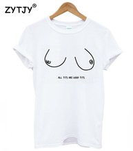 Camiseta con estampado de letras all tits are good tits para mujer, camiseta Hipster de algodón informal, camiseta divertida para chica, camiseta Tumblr, BA-47 2024 - compra barato