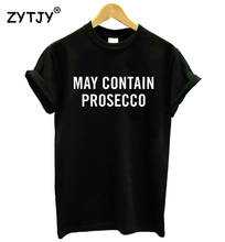 Может содержать Prosecco буквы Для женщин футболка хлопковая забавная футболка для Леди Топ для девочек Футболка Hipster Tumblr Прямая поставка HH-411 2024 - купить недорого