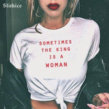 Camiseta feminina slithice, às vezes o king é uma mulher, estampa de letras, tops, camiseta casual de algodão harajuku, vogue 2024 - compre barato