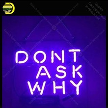 Neon Sign for dont ask why Neon Bulb sign handcraft hotel restaurant neon signboard wall lights anuncio luminos with clear board 2024 - buy cheap