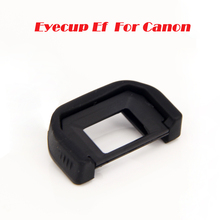 Eyecup Ef Rubber for Canon EOS 760D 750D 700D 650D 600D 550D 500D 100D 1200D 1100D 1000D Eye piece Viewfinder Goggles 2024 - buy cheap