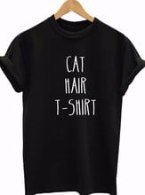 Cat Hair T-shirt Print Women tshirts Cotton Casual Funny t shirt For Lady Top Tee Hipster Yong Wear Drop Ship Tumblr F638 2024 - buy cheap