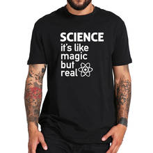 Science Like A Magic, но настоящая футболка из 100% хлопка, Черная Мужская футболка с коротким рукавом, топы Geek, европейские размеры 2024 - купить недорого