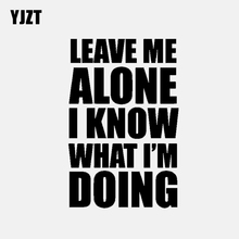 YJZT 10.1CM*15.5CM LEAVE ME ALONE I KNOW WHAT I'M DOING Funny Vinyl Car Sticker Decals C11-1546 2024 - buy cheap