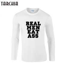 TARCHIA Fashion Brand REAL MEN EAT ASS O-Neck Slim Fit Long Sleeve T Shirt Men Trend Casual Men T-Shirt Cotton T Shirts Homme 2024 - buy cheap