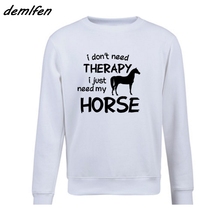 Sudadera con capucha para montar a caballo I Dont Need Therapy I Just Ride, suéter divertido de nuevo estilo, jersey de lana, Tops de abrigo 2024 - compra barato