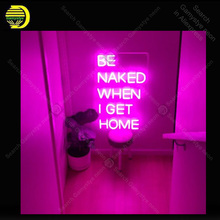 NEON SIGN For Be Naked When I Get Home Sign light lampara neon signs sale vintage neon light for Windower wall custom made 2024 - buy cheap