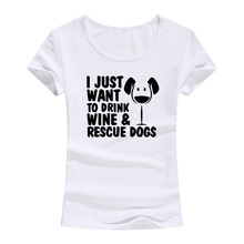 I Just Want To Drink Wine And Rescue Dogs Print T Shirt Women Harajuku Funny Short Sleeve Tops Tee Ladies Tshirt Female 2024 - buy cheap