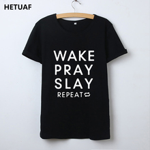 HETUAF Wake Pray Slay Repeat Tshirt Women Summer Tops 2018 Funny Tumblr Tee Shirt Femme Harajuku Loose Hipster Women's T Shirts 2024 - buy cheap